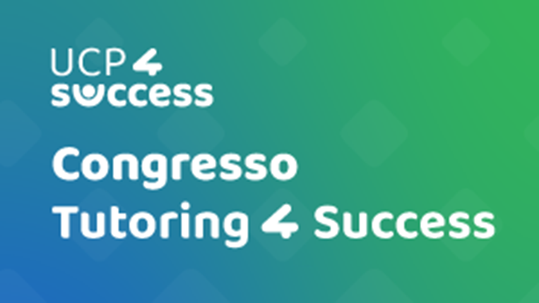 UCP4SUCCESS | Congresso Nacional “Tutoring4Success